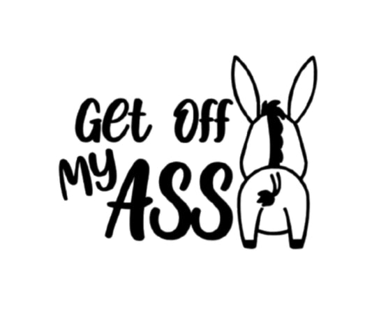 Get off my ASS with donkey window or bumper vinyl Decal | Funny sarcastic way to stop tailgaters