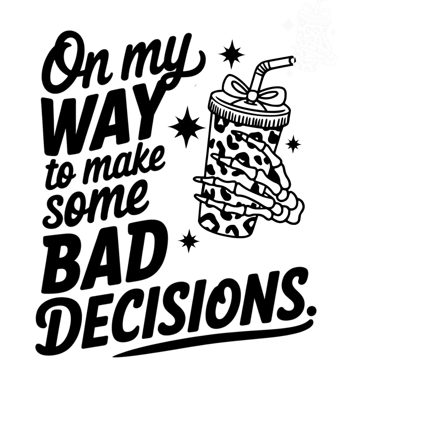 Funny Skeleton Vinyl Decal 'On My Way to Bad Decisions' Tumbler Sticker,  Coffee Cup Art, Snarky Gift for Friends, Waterproof Vinyl